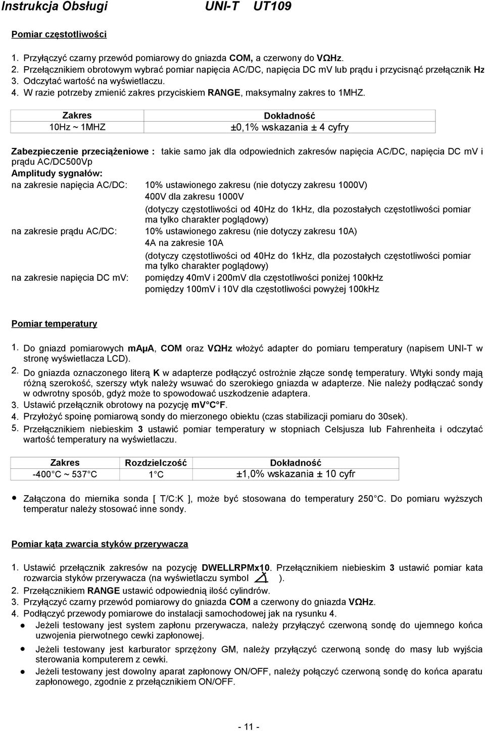 W razie potrzeby zmienić zakres przyciskiem RANGE, maksymalny zakres to 1MHZ.