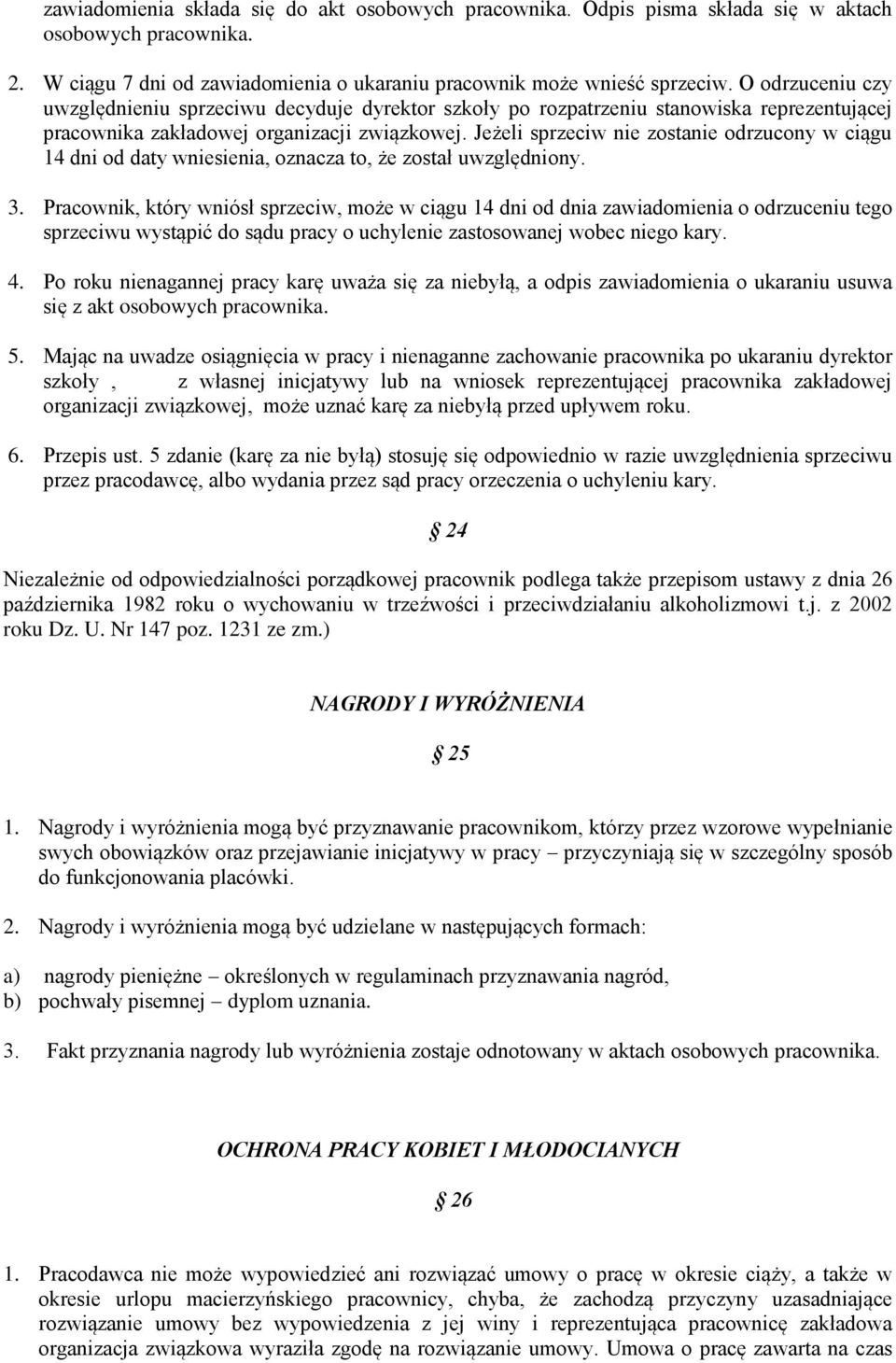 Jeżeli sprzeciw nie zostanie odrzucony w ciągu 14 dni od daty wniesienia, oznacza to, że został uwzględniony. 3.
