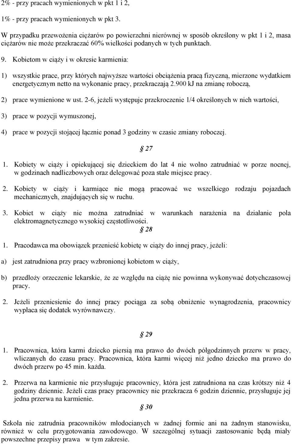Kobietom w ciąży i w okresie karmienia: 1) wszystkie prace, przy których najwyższe wartości obciążenia pracą fizyczną, mierzone wydatkiem energetycznym netto na wykonanie pracy, przekraczają 2.