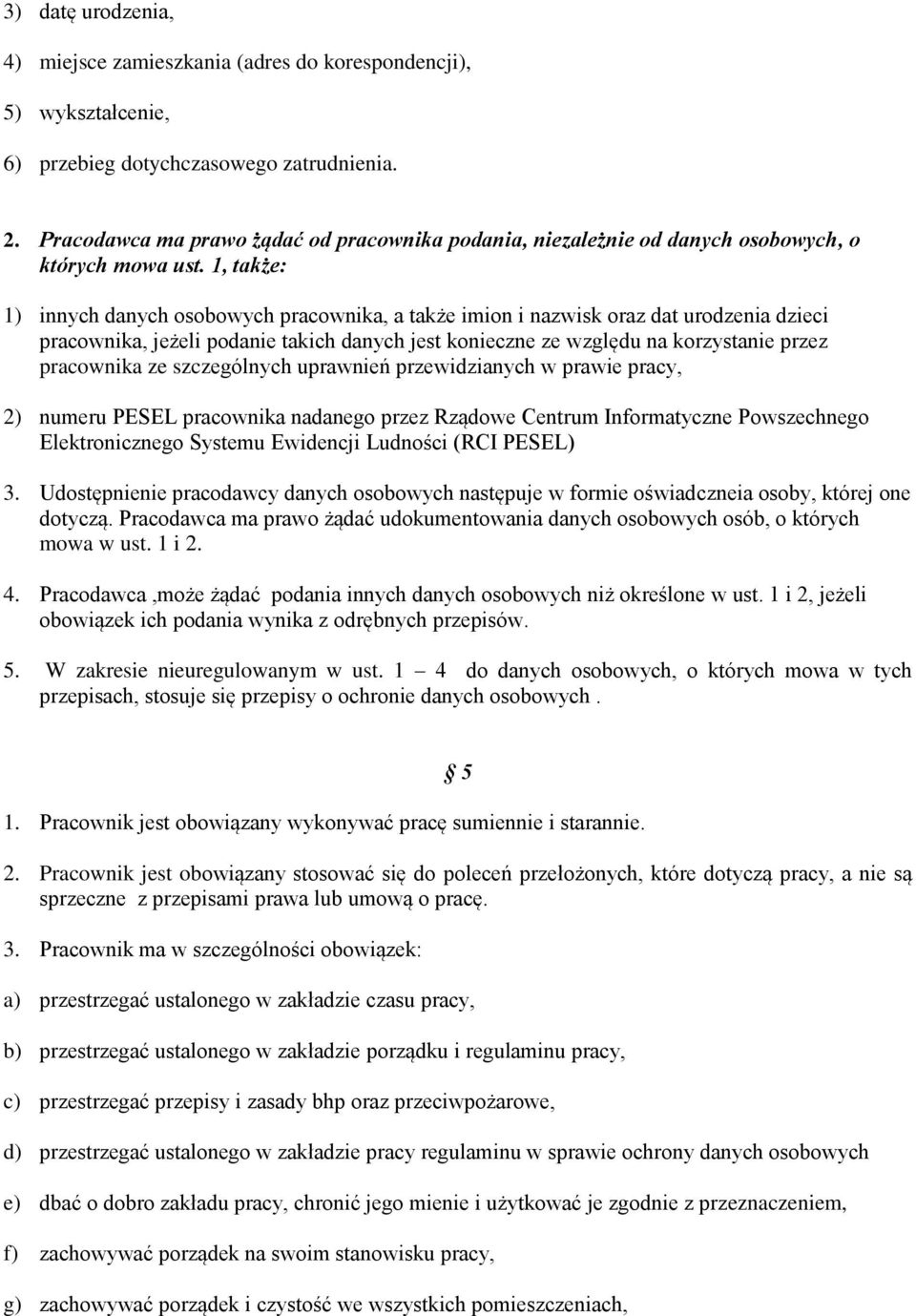 1, także: 1) innych danych osobowych pracownika, a także imion i nazwisk oraz dat urodzenia dzieci pracownika, jeżeli podanie takich danych jest konieczne ze względu na korzystanie przez pracownika