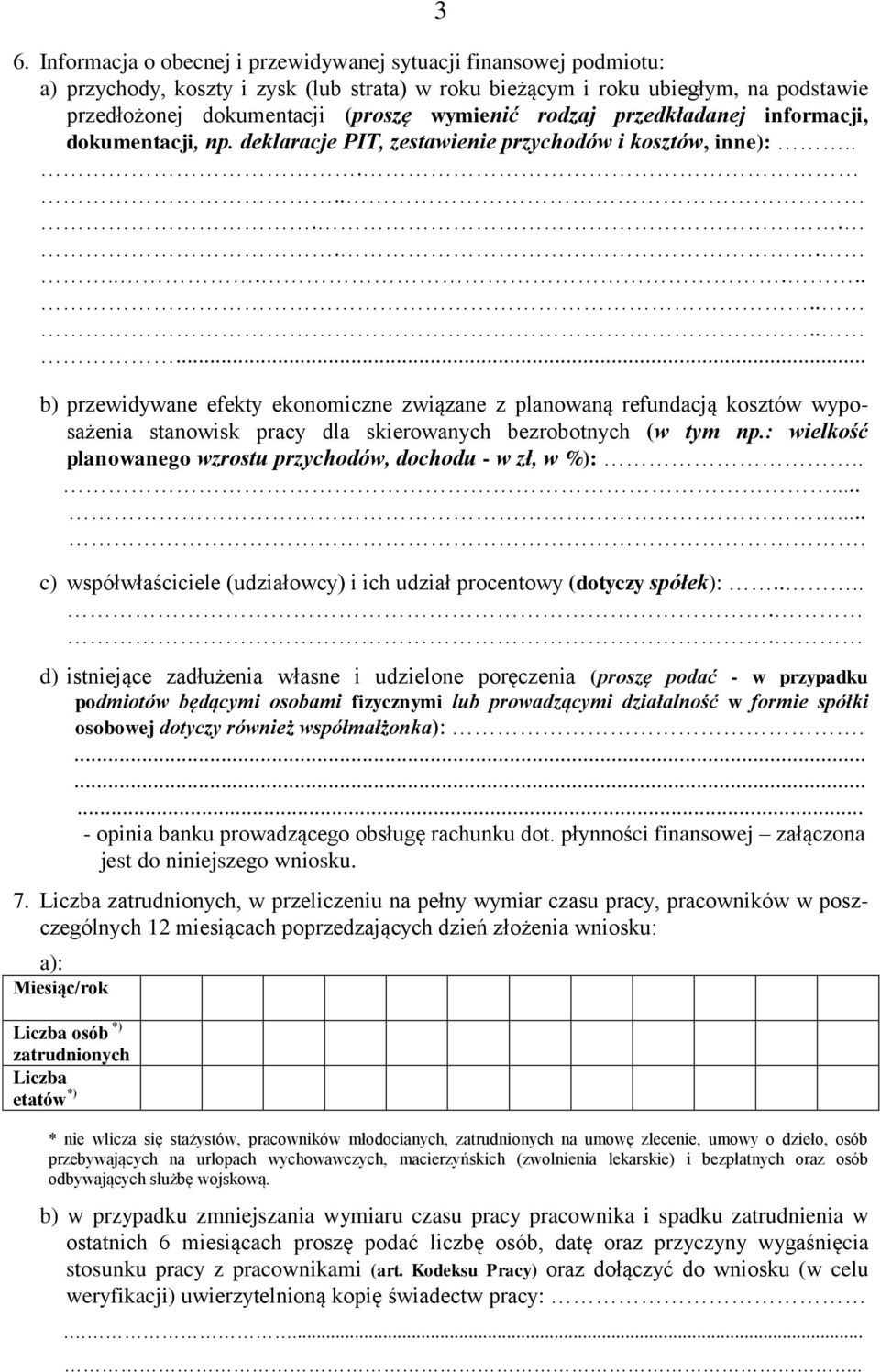 ..................... b) przewidywane efekty ekonomiczne związane z planowaną refundacją kosztów wyposażenia stanowisk pracy dla skierowanych bezrobotnych (w tym np.