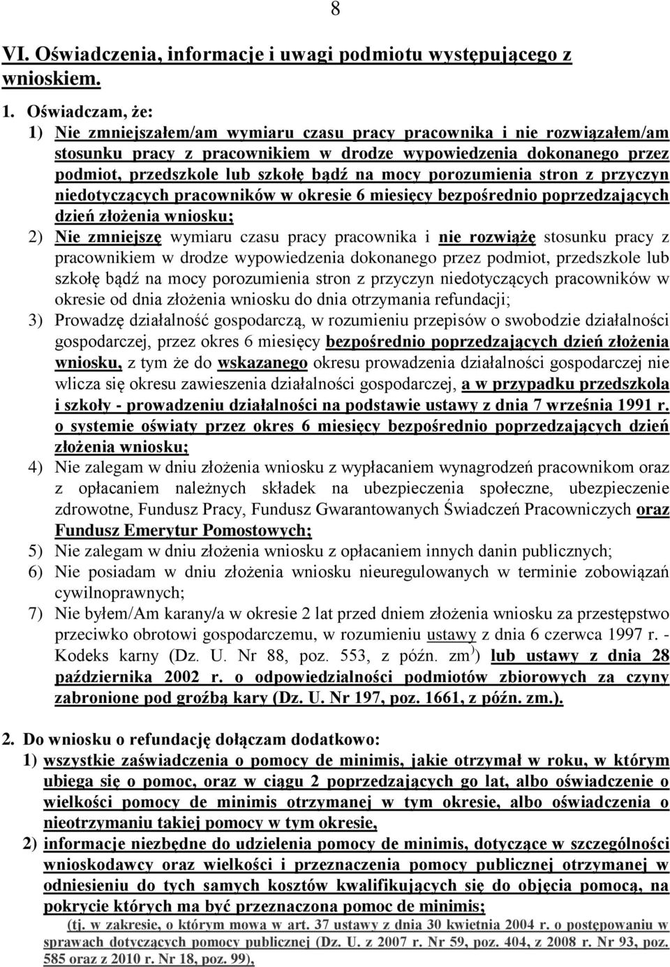 na mocy porozumienia stron z przyczyn niedotyczących pracowników w okresie 6 miesięcy bezpośrednio poprzedzających dzień złożenia wniosku; 2) Nie zmniejszę wymiaru czasu pracy pracownika i nie
