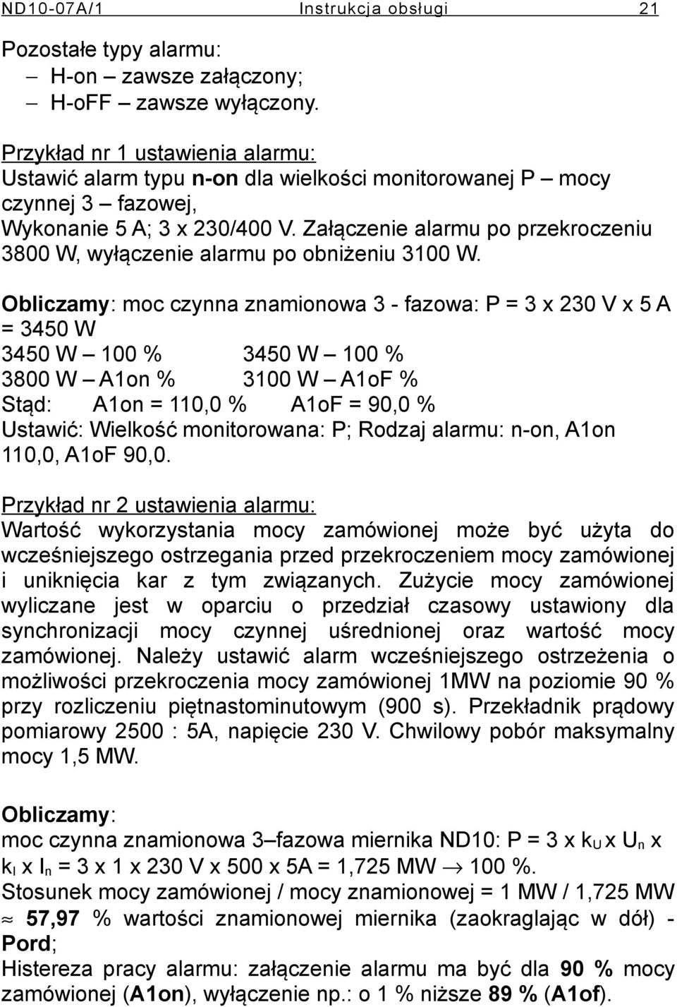 Załączenie alarmu po przekroczeniu 38 W, wyłączenie alarmu po obniżeniu 31 W.