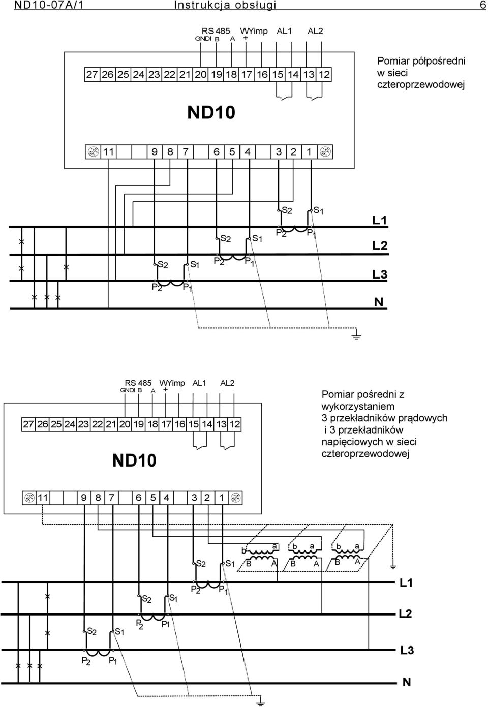 22 21 2 19 18 17 16 15 14 13 12 A ND1 WYimp + AL1 AL2 Pomiar pośredni z wykorzystaniem 3 przekładników prądowych i 3 przekładników