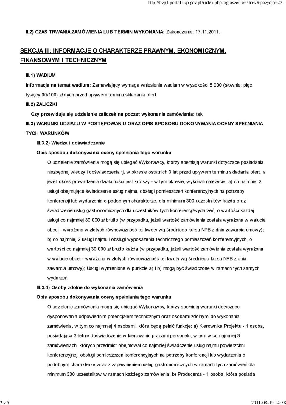 2) ZALICZKI Czy przewiduje się udzielenie zaliczek na poczet wykonania zamówienia: tak III.3)