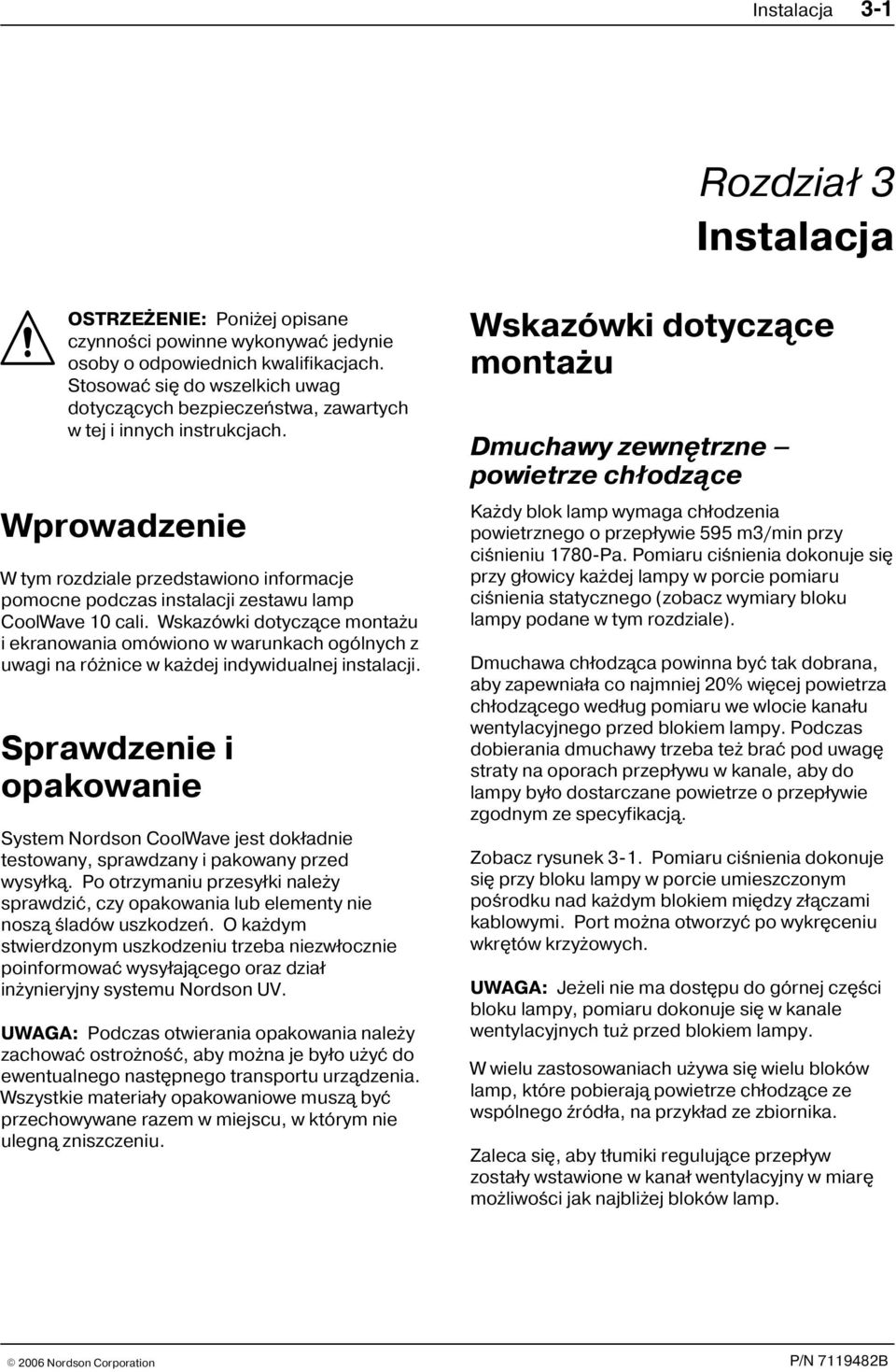 Wprowadzenie W tym rozdziale przedstawiono informacje pomocne podczas instalacji zestawu lamp CoolWave 10 cali.