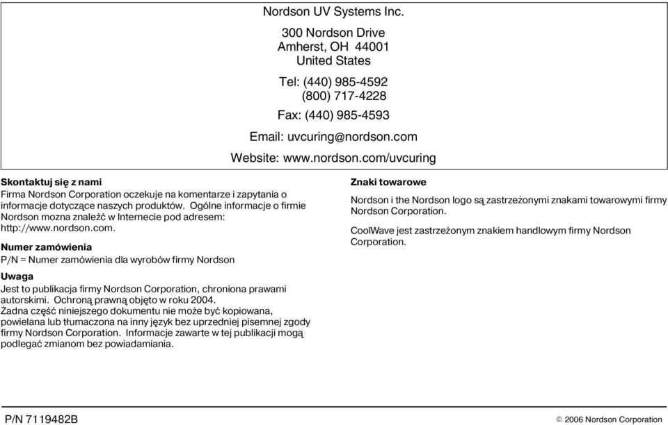 Ogólne informacje o firmie Nordson mozna znaleÿæ w Internecie pod adresem: http://www.nordson.com.