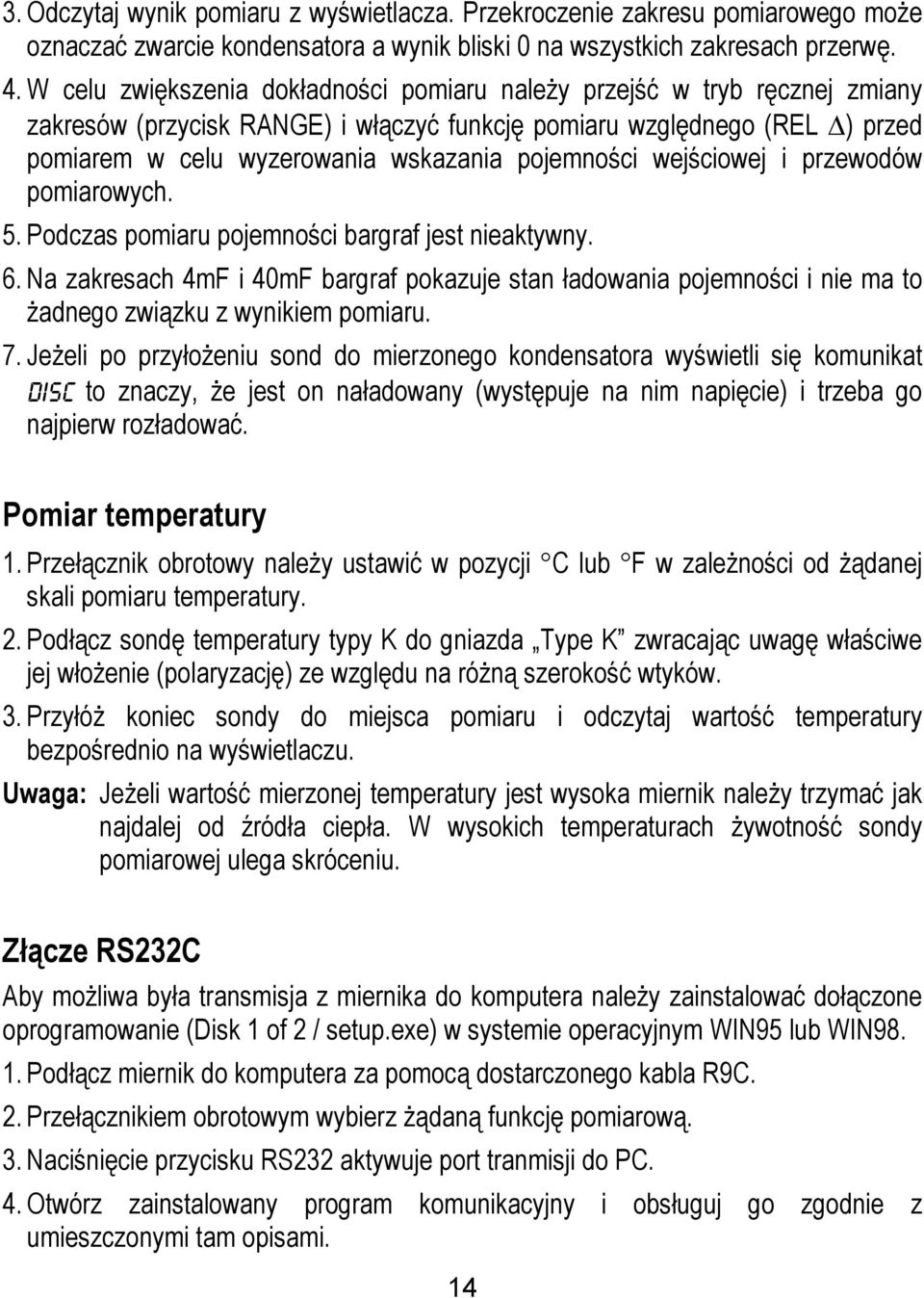 pojemności wejściowej i przewodów pomiarowych. 5. Podczas pomiaru pojemności bargraf jest nieaktywny. 6.