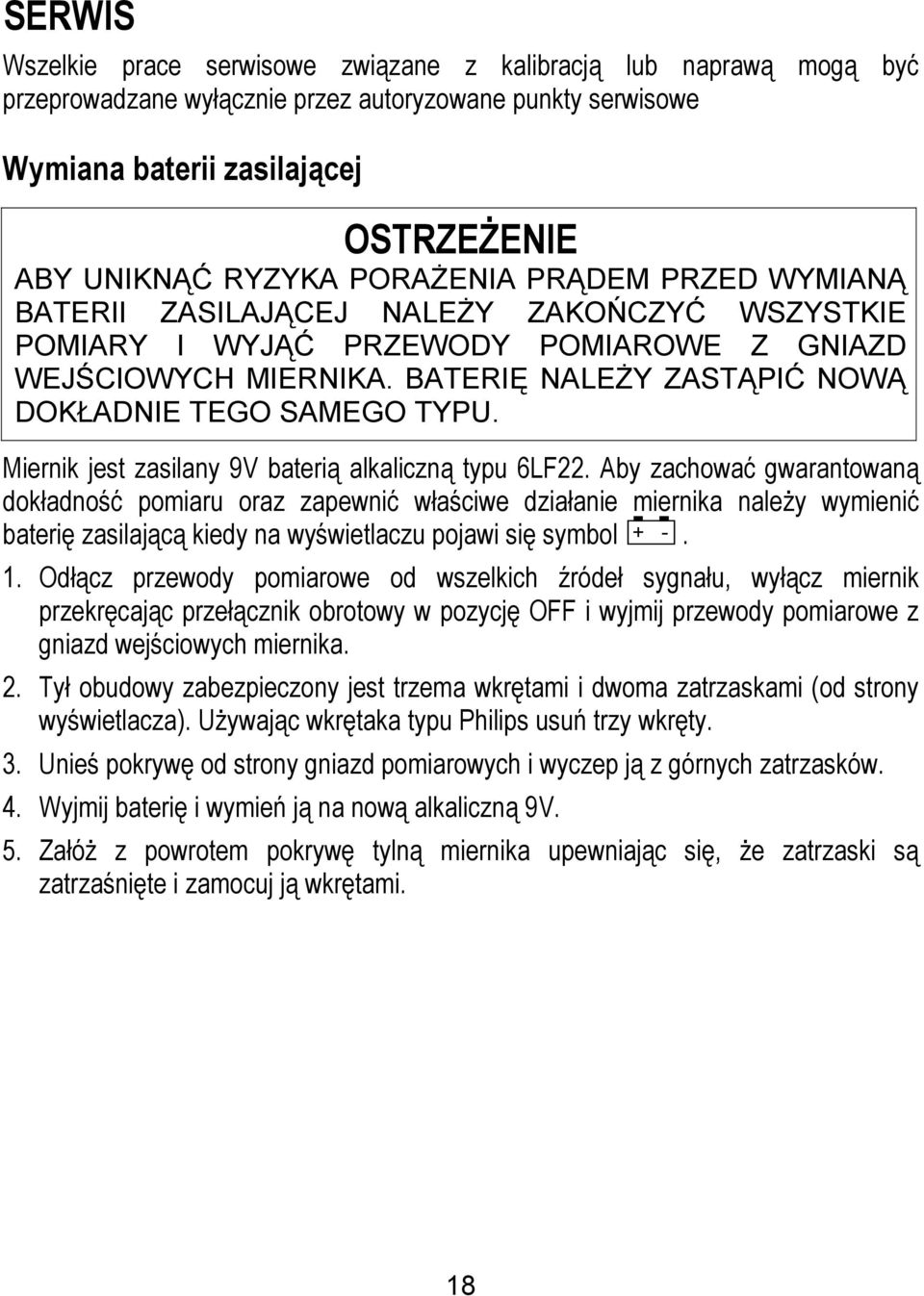 Miernik jest zasilany 9V baterią alkaliczną typu 6LF22.