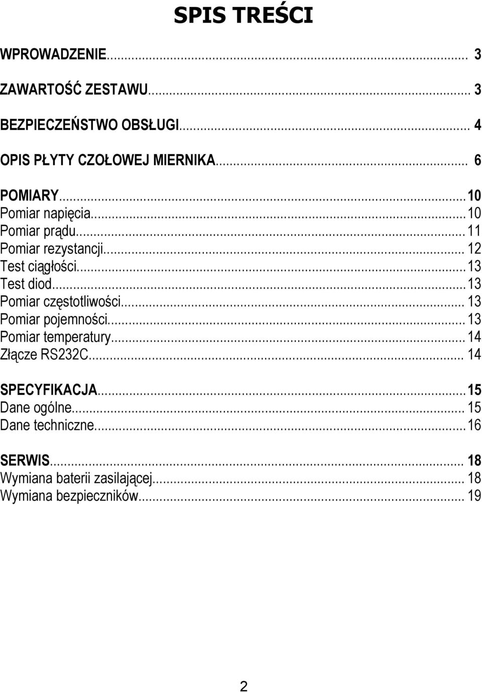 .. 13 Pomiar częstotliwości... 13 Pomiar pojemności... 13 Pomiar temperatury... 14 Złącze RS232C... 14 SPECYFIKACJA.