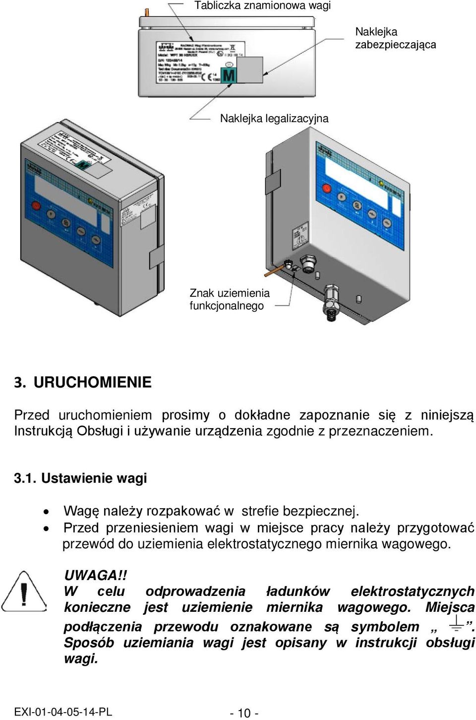 Ustawienie wagi Wagę należy rozpakować w strefie bezpiecznej.