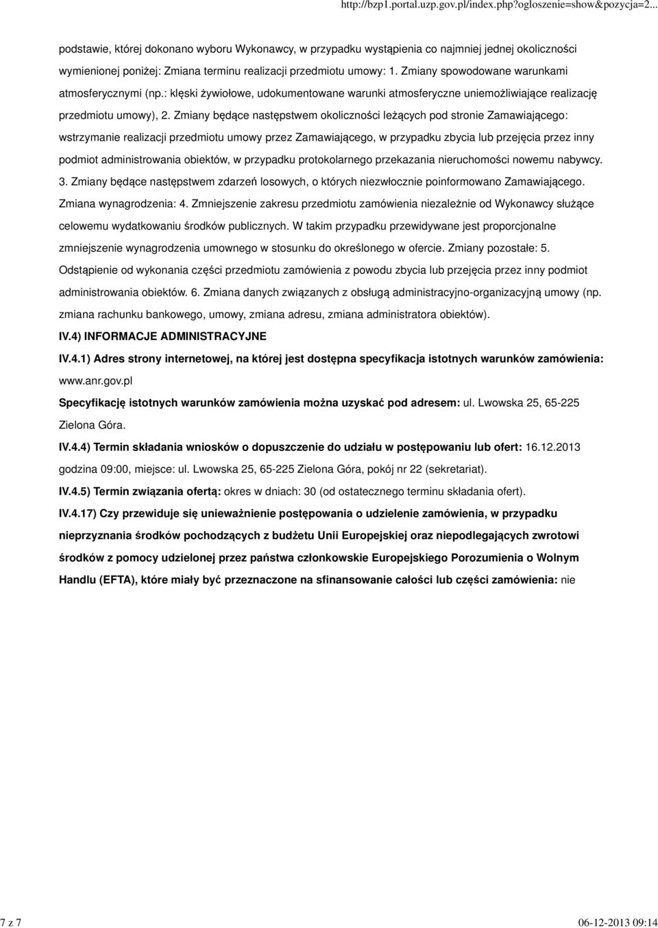 Zmiany będące następstwem okoliczności leżących pod stronie Zamawiającego: wstrzymanie realizacji przedmiotu umowy przez Zamawiającego, w przypadku zbycia lub przejęcia przez inny podmiot
