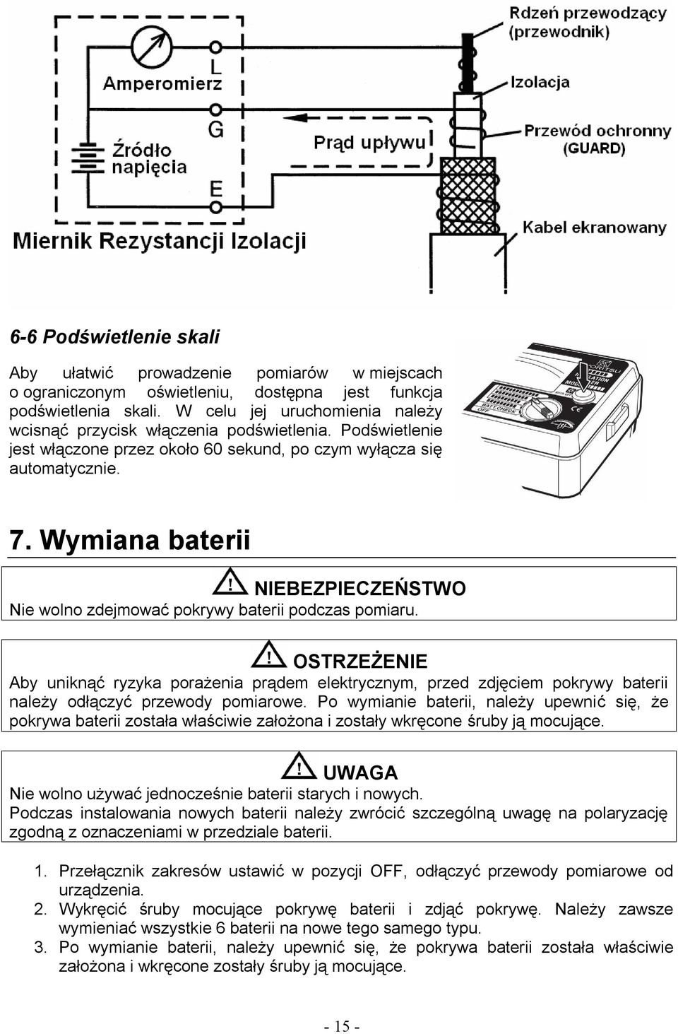 Wymiana baterii NIEBEZPIECZEŃSTWO Nie wolno zdejmować pokrywy baterii podczas pomiaru.