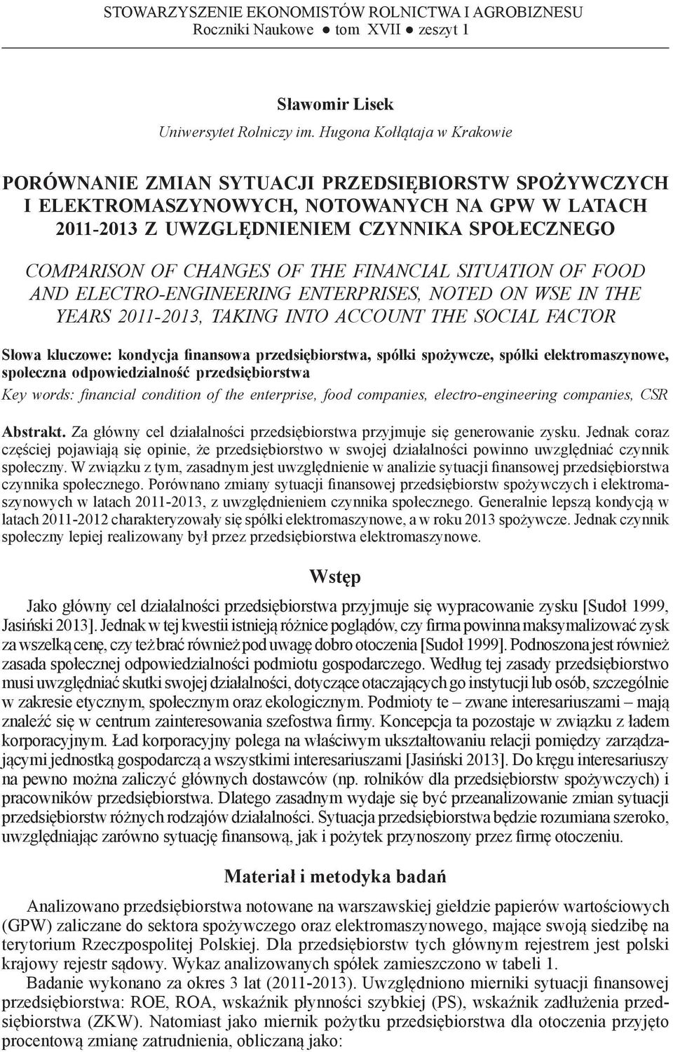 Hugona Kołłątaa w Krakowie PORÓWNANIE ZMIAN SYTUACJI PRZEDSIĘBIORSTW SPOŻYWCZYCH I ELEKTROMASZYNOWYCH, NOTOWANYCH NA GPW W LATACH 2011-2013 Z UWZGLĘDNIENIEM CZYNNIKA SPOŁECZNEGO COMPARISON OF CHANGES