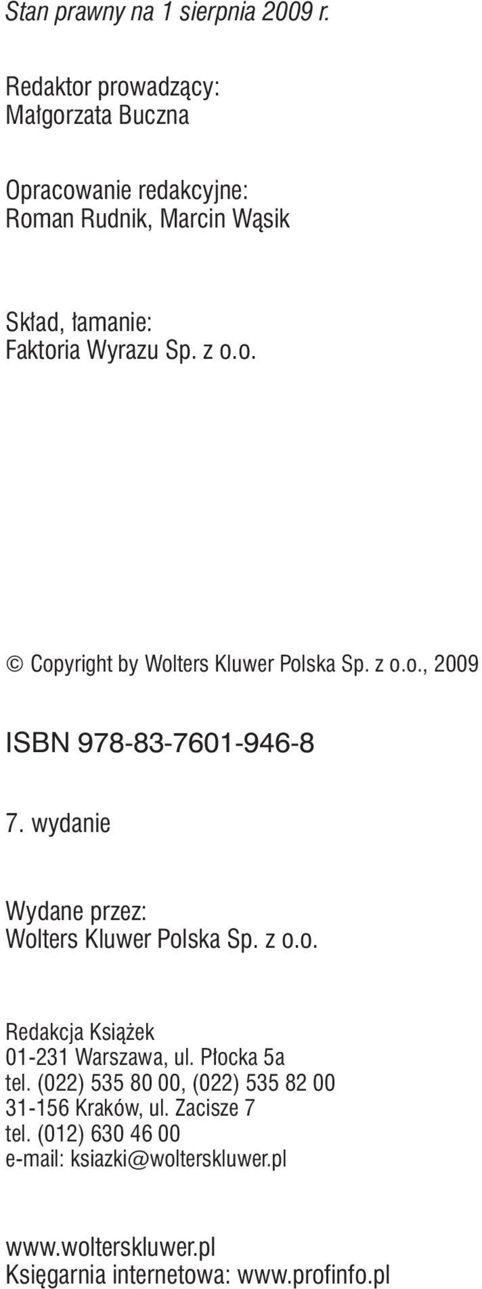 z o.o., 2009 ISBN 978-83-7601-946-8 7. wydanie Wydane przez: Wolters Kluwer Polska Sp. z o.o. Redakcja Książek 01-231 Warszawa, ul.