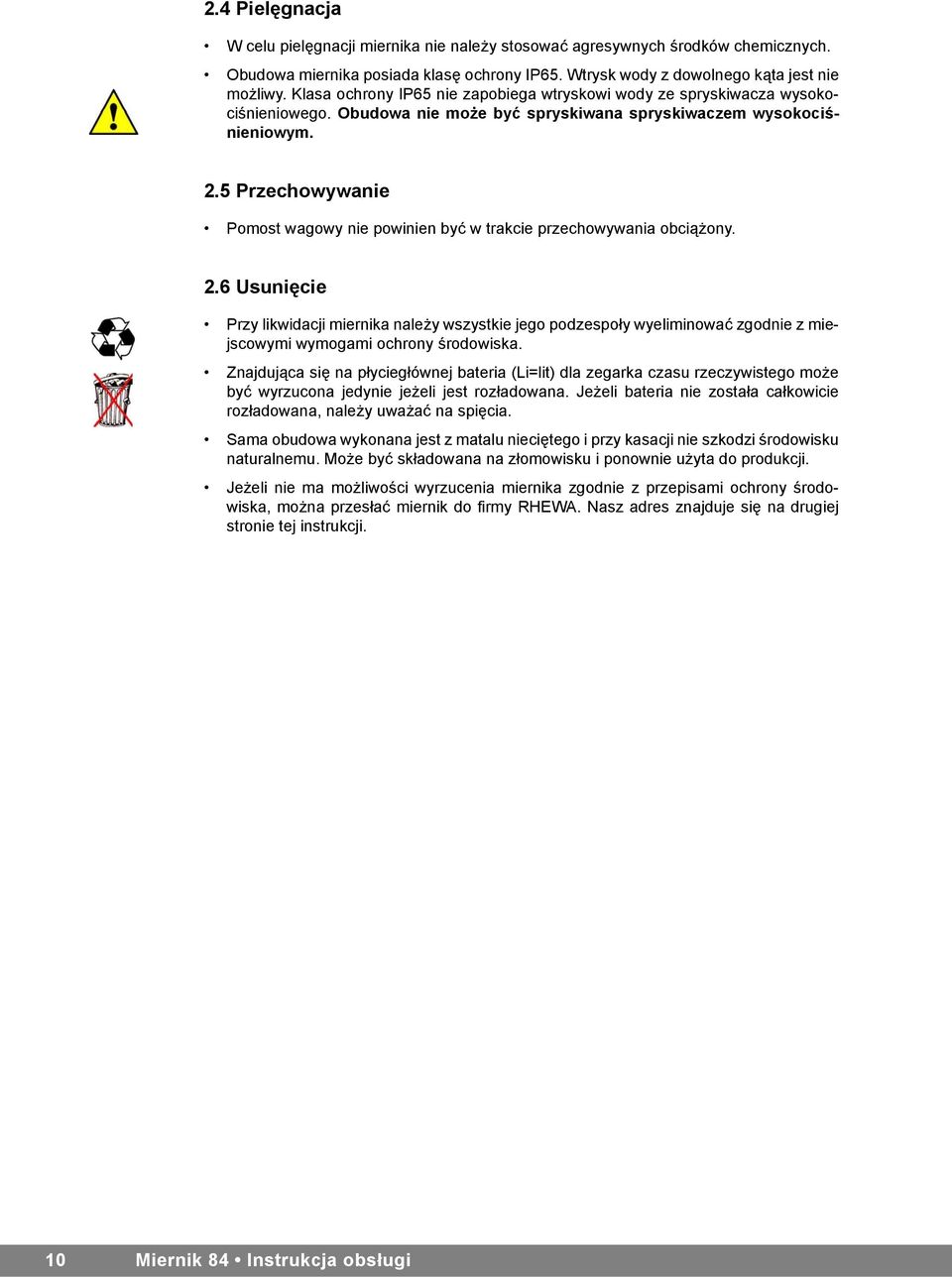 5 Przechowywanie Pomost wagowy nie powinien być w trakcie przechowywania obciążony. 2.