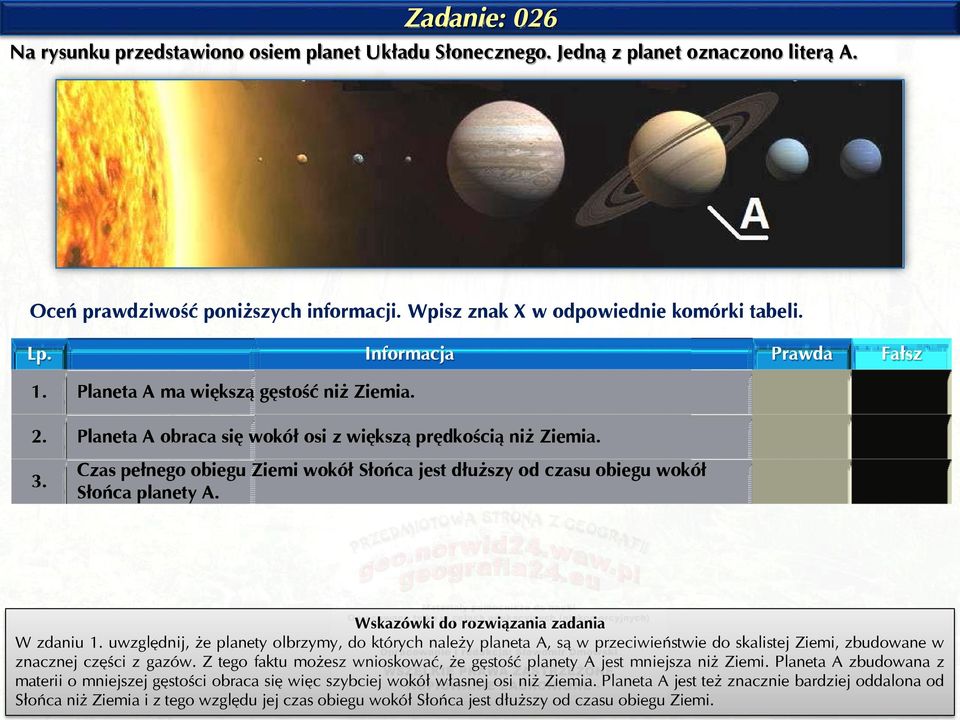 Czas pełnego obiegu Ziemi wokół Słońca jest dłuższy od czasu obiegu wokół Słońca planety A. W zdaniu 1.