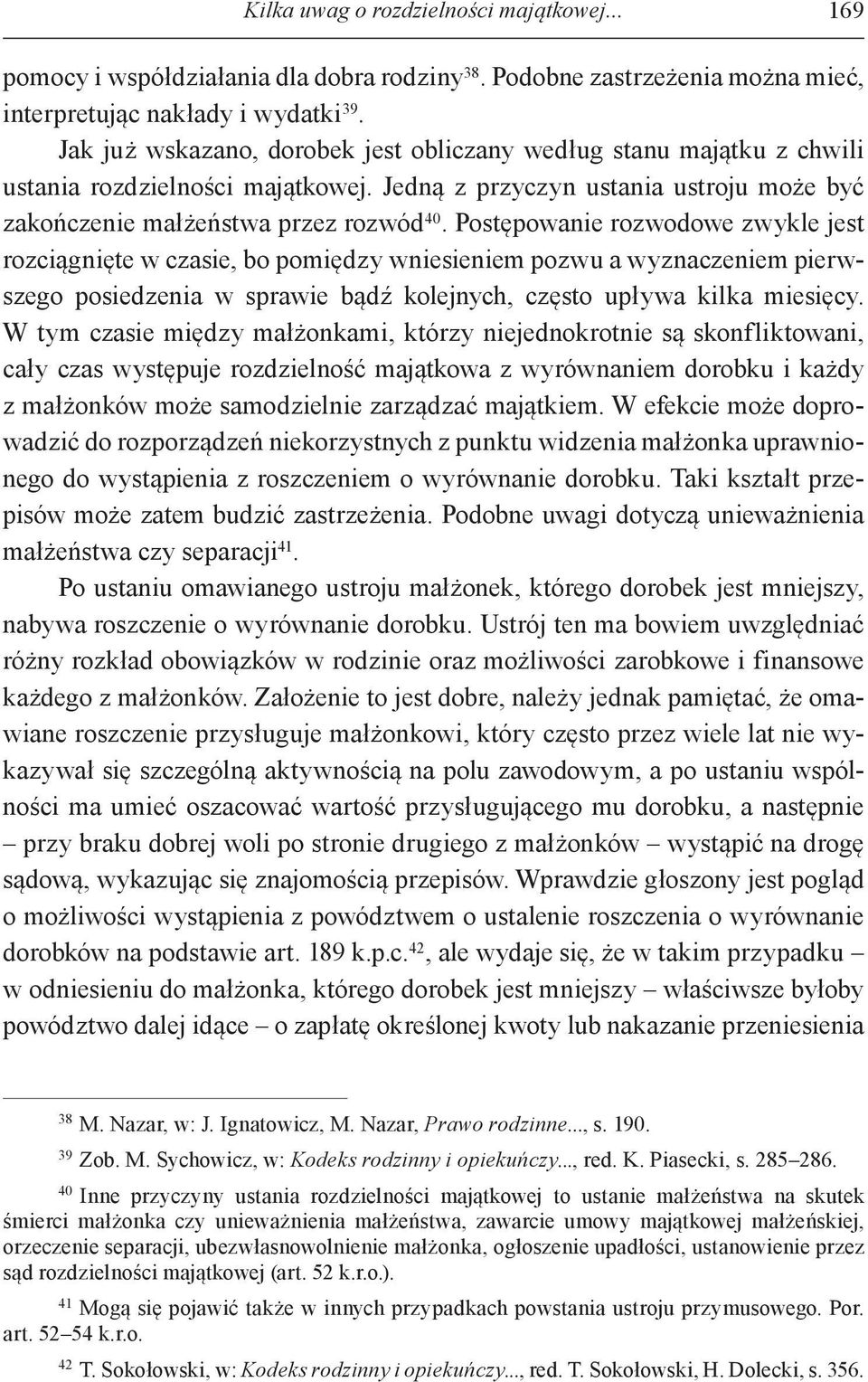 Postępowanie rozwodowe zwykle jest rozciągnięte w czasie, bo pomiędzy wniesieniem pozwu a wyznaczeniem pierwszego posiedzenia w sprawie bądź kolejnych, często upływa kilka miesięcy.