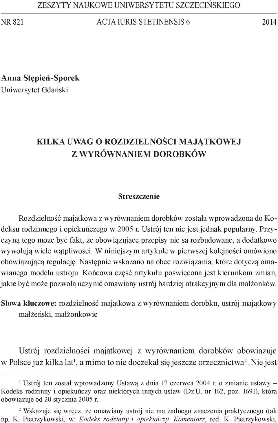 Przyczyną tego może być fakt, że obowiązujące przepisy nie są rozbudowane, a dodatkowo wywołują wiele wątpliwości. W niniejszym artykule w pierwszej kolejności omówiono obowiązującą regulację.