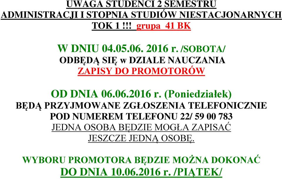 /SOBOTA/ ODBĘDĄ SIĘ w DZIALE NAUCZANIA ZAPISY DO PROMOTORÓW OD DNIA 06.06.2016 r.