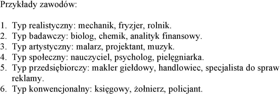 Typ artystyczny: malarz, projektant, muzyk. 4.