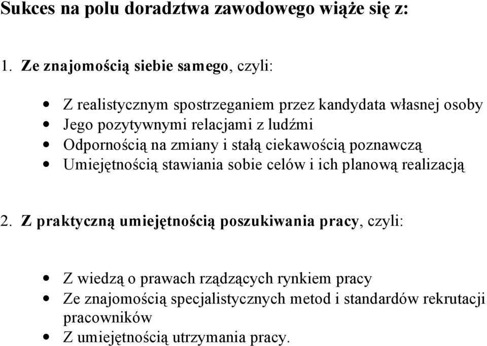 ludźmi Odpornością na zmiany i stałą ciekawością poznawczą Umiejętnością stawiania sobie celów i ich planową realizacją 2.