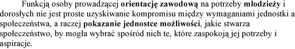 a społeczeństwa, a raczej pokazanie jednostce możliwości, jakie stwarza