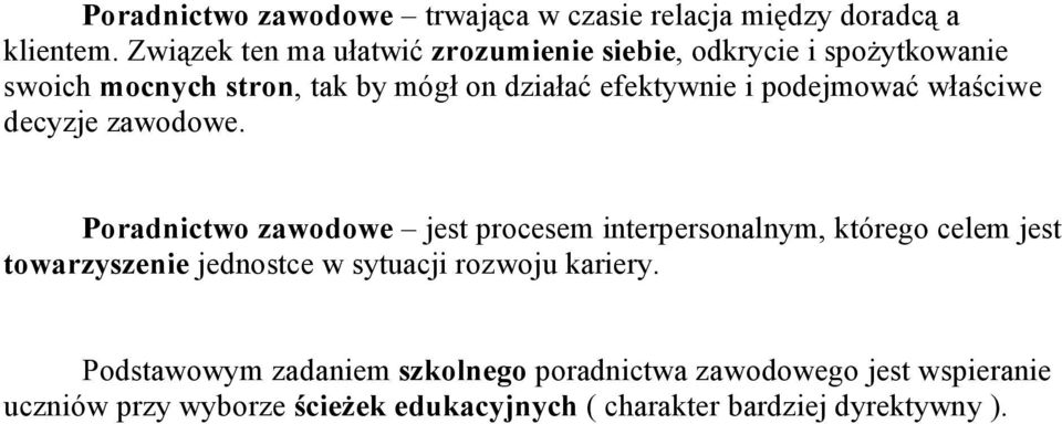 podejmować właściwe decyzje zawodowe.