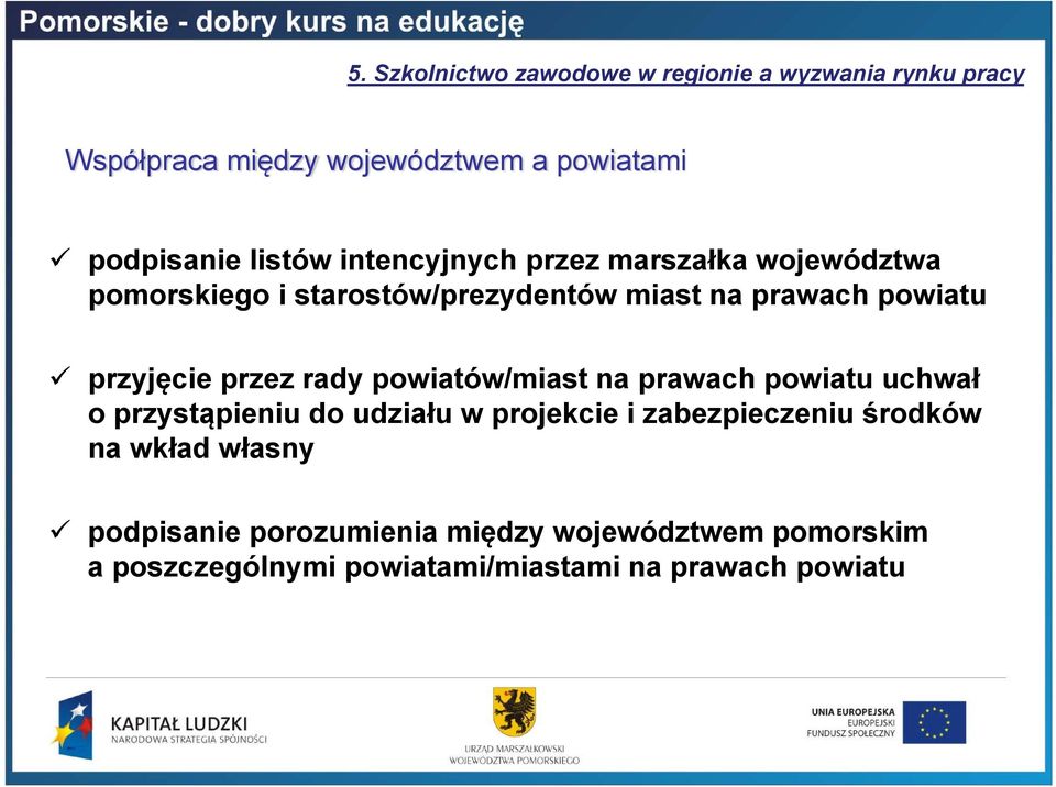 przyjęcie przez rady powiatów/miast na prawach powiatu uchwał o przystąpieniu do udziału w projekcie i zabezpieczeniu