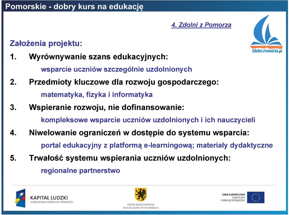 Wspieranie rozwoju, nie dofinansowanie: kompleksowe wsparcie uczniów uzdolnionych i ich nauczycieli 4.