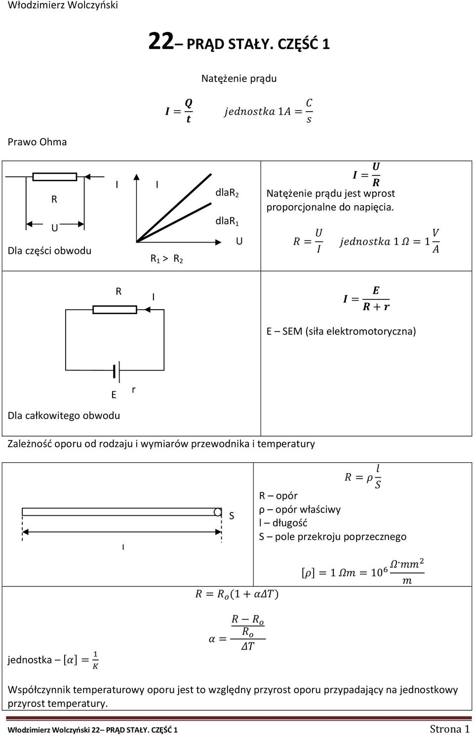 przewodnika i temperatury l S = (1 + ) = opór ρ opór właściwy l długość S pole przekroju poprzecznego = 1 = 10 = jednostka = Współczynnik