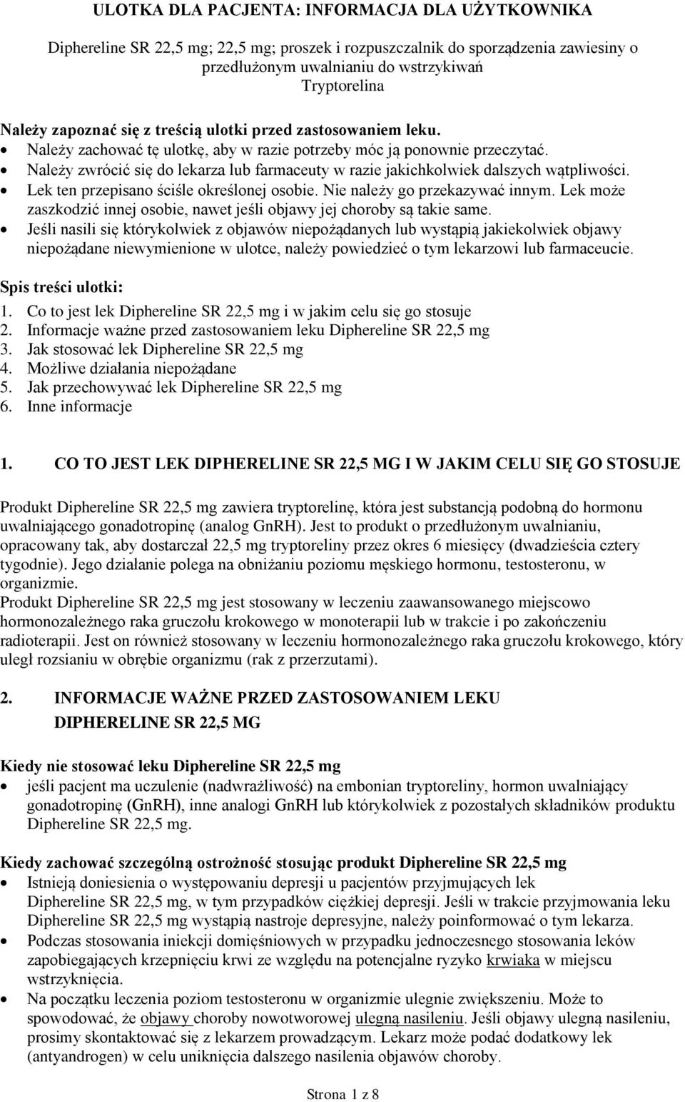 Lek ten przepisan ściśle kreślnej sbie. Nie należy g przekazywać innym. Lek mże zaszkdzić innej sbie, nawet jeśli bjawy jej chrby są takie same.