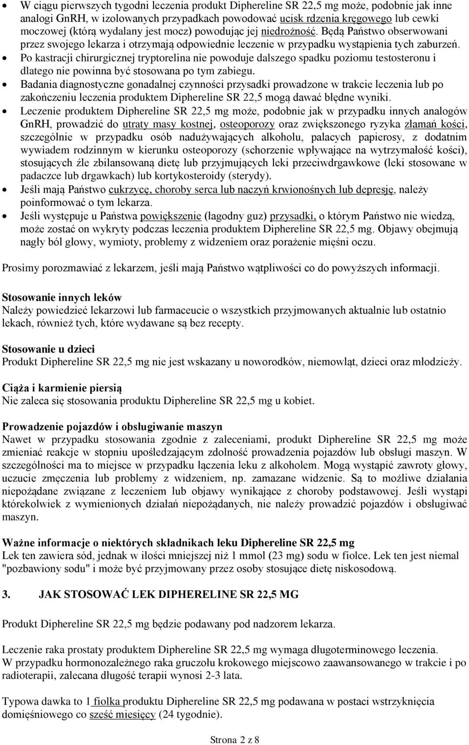 P kastracji chirurgicznej tryptrelina nie pwduje dalszeg spadku pzimu teststernu i dlateg nie pwinna być stswana p tym zabiegu.