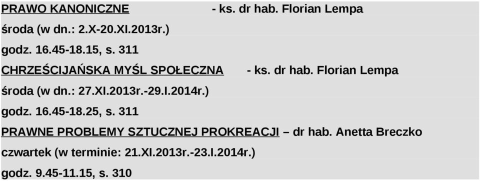 : 27.XI.2013r.-29.I.2014r.) godz. 16.45-18.25, s.