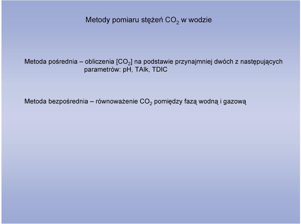 następujących parametrów: ph, TAlk, TDIC Metoda