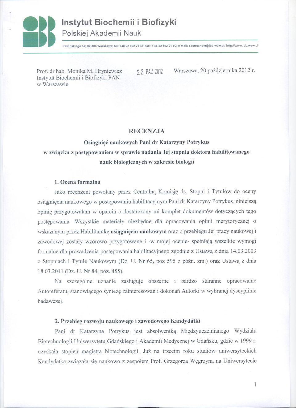 RECENZJA Osiagniec naukowych Pani dr Katarzyny Potrykus w zwiazku z postepowaniem w sprawie nadania Jej stopnia doktora habilitowanego nauk biologicznych w zakresie biologii l.