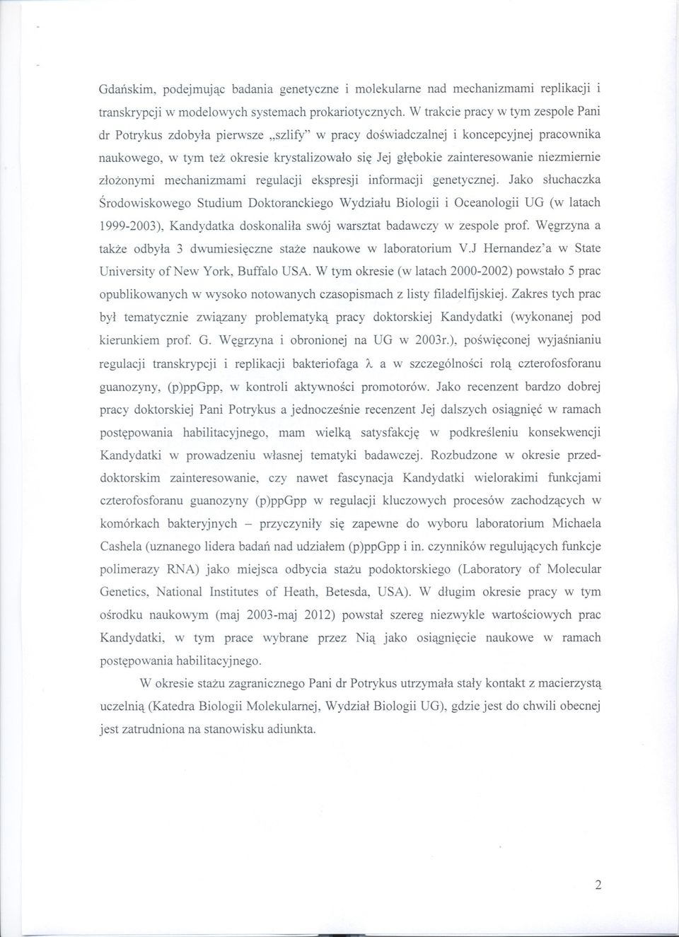 niezmiernie zlozonymi mechanizmami regulacji ekspresji informacji genetycznej.
