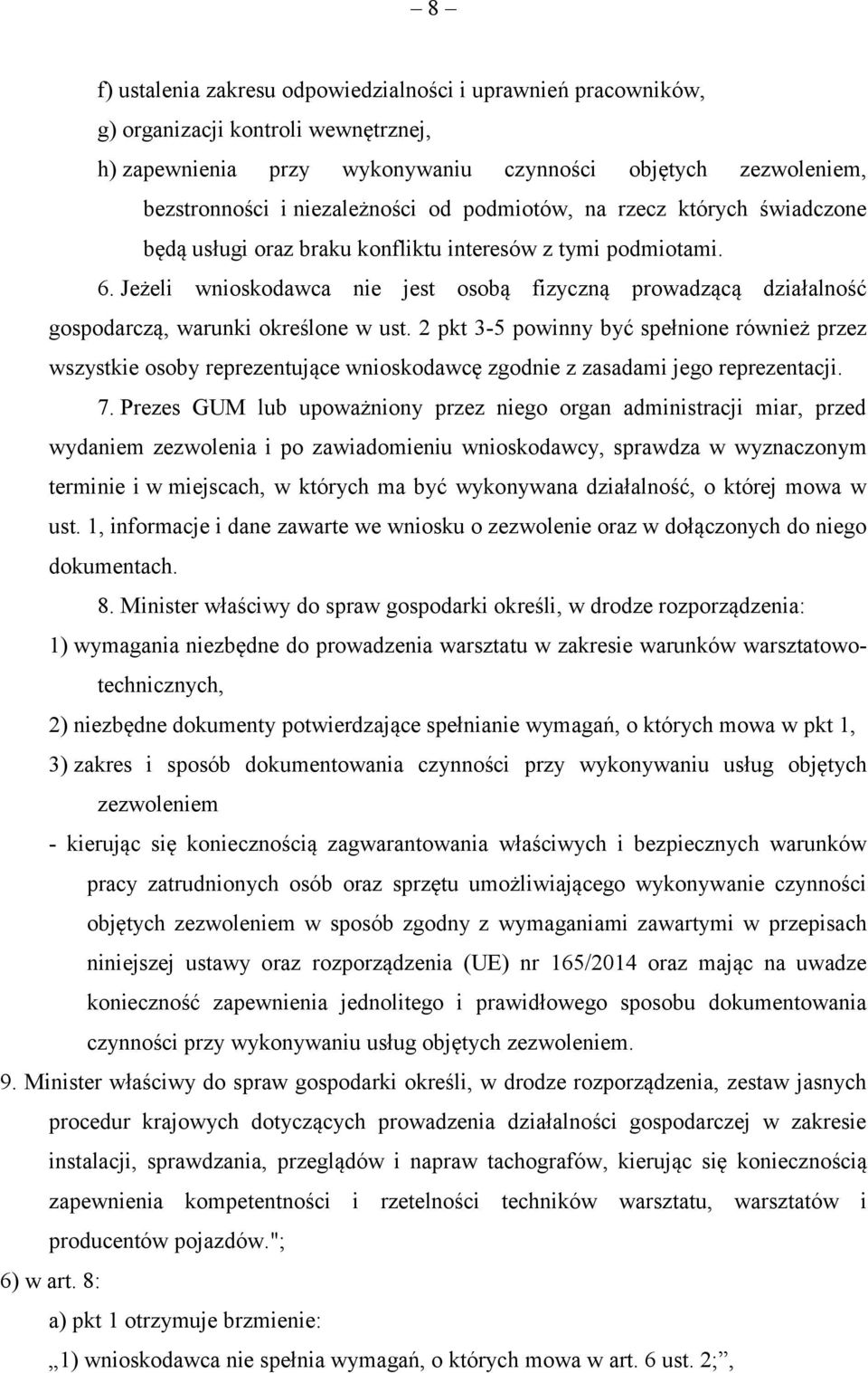 Jeżeli wnioskodawca nie jest osobą fizyczną prowadzącą działalność gospodarczą, warunki określone w ust.