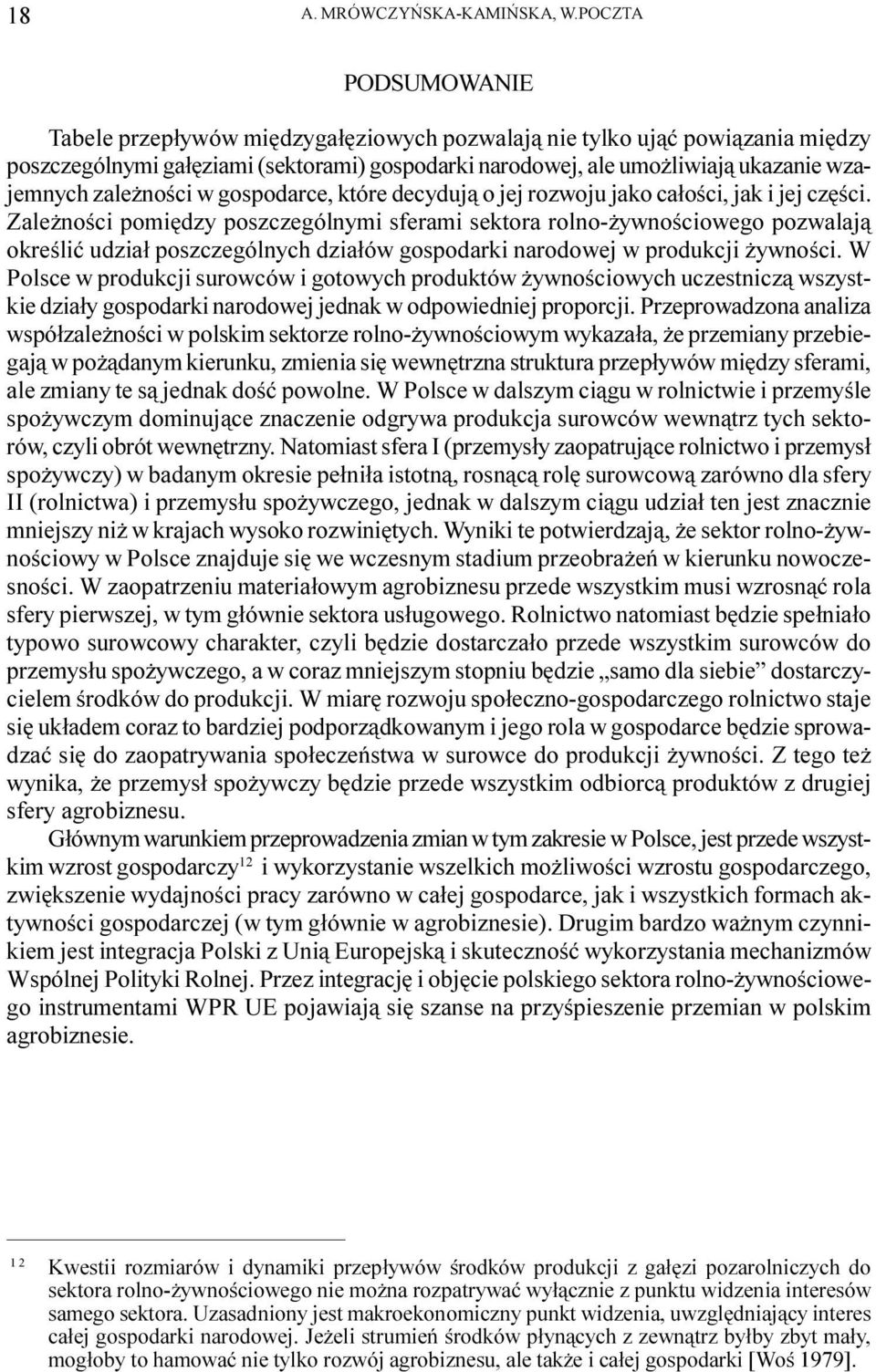 noœci w gospodarce, które decyduj¹ o jej rozwoju jako ca³oœci, jak i jej czêœci.