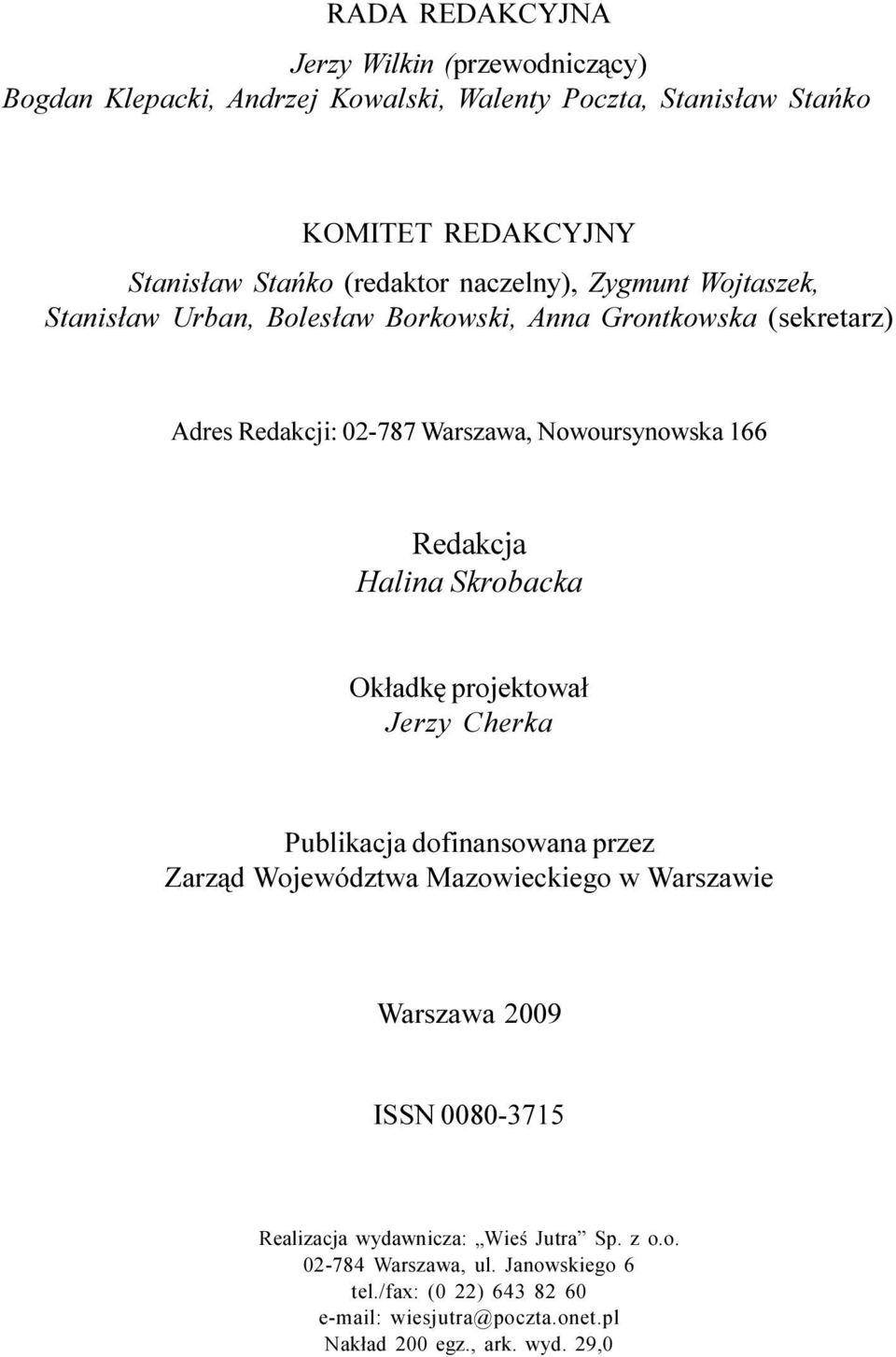 Halina Skrobacka Ok³adkê projektowa³ Jerzy Cherka Publikacja dofinansowana przez Zarz¹d Województwa Mazowieckiego w Warszawie Warszawa 2009 ISSN 0080-375