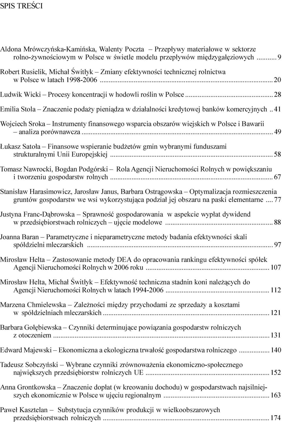 ..28 Emilia Stola Znaczenie poda y pieni¹dza w dzia³alnoœci kredytowej banków komercyjnych.. 4 Wojciech Sroka Instrumenty finansowego wsparcia obszarów wiejskich w Polsce i Bawarii analiza porównawcza.