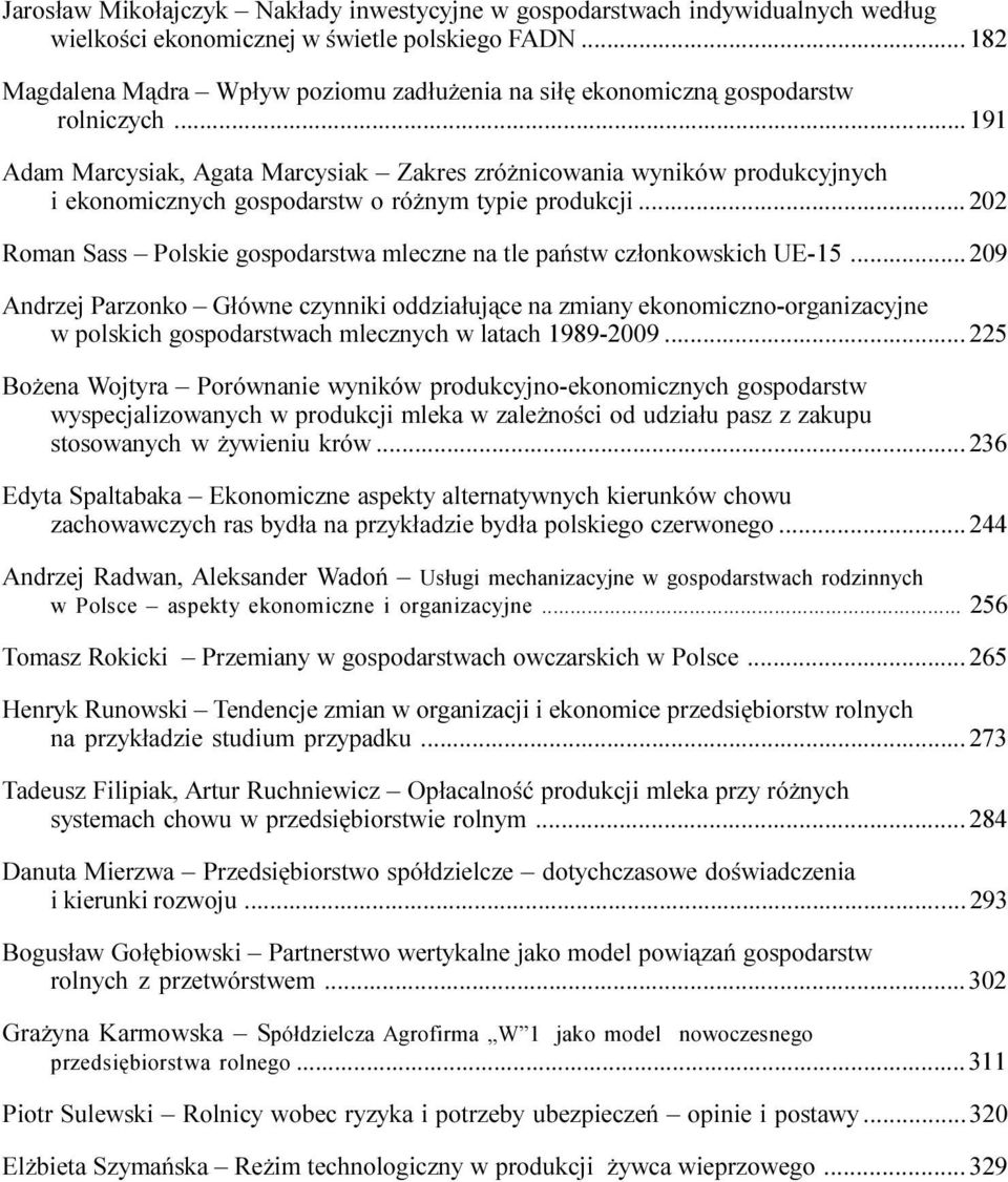 ..9 Adam Marcysiak, Agata Marcysiak Zakres zró nicowania wyników produkcyjnych i ekonomicznych gospodarstw o ró nym typie produkcji.