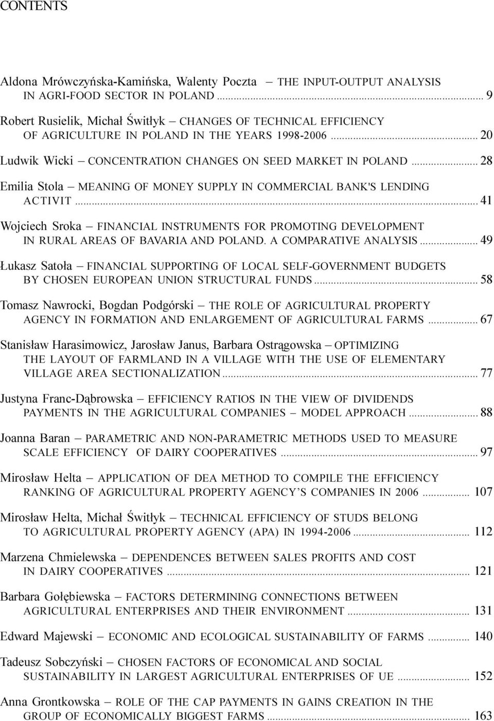 .. 28 Emilia Stola MEANING OF MONEY SUPPLY IN COMMERCIAL BANK'S LENDING ACTIVIT... 4 Wojciech Sroka FINANCIAL INSTRUMENTS FOR PROMOTING DEVELOPMENT IN RURAL AREAS OF BAVARIA AND POLAND.