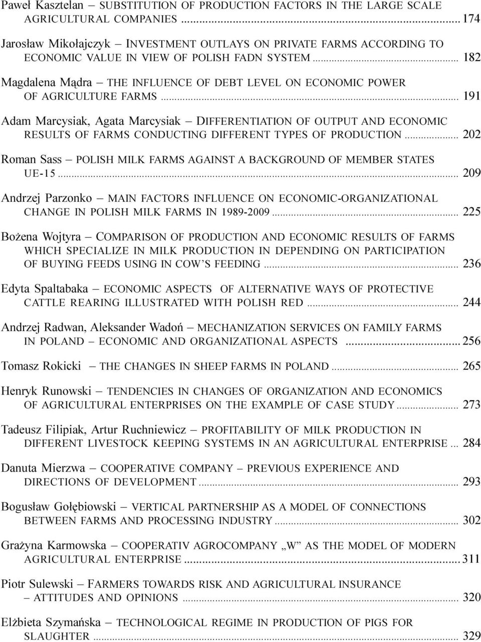 .. 82 Magdalena M¹dra THE INFLUENCE OF DEBT LEVEL ON ECONOMIC POWER OF AGRICULTURE FARMS.