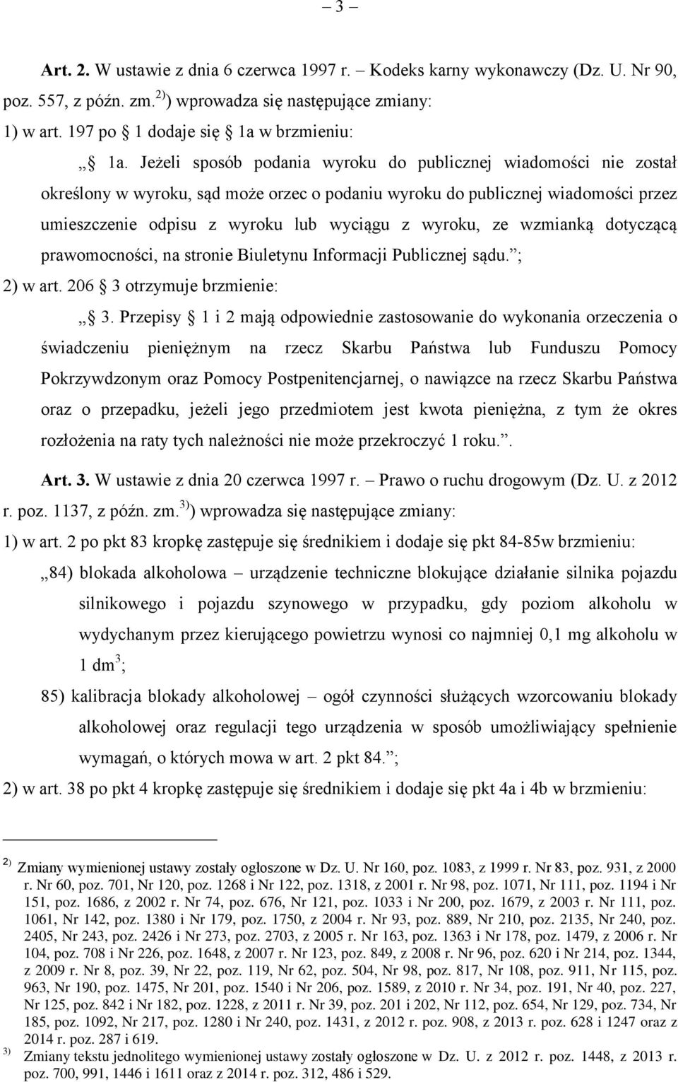 ze wzmianką dotyczącą prawomocności, na stronie Biuletynu Informacji Publicznej sądu. ; 2) w art. 206 3 otrzymuje brzmienie: 3.