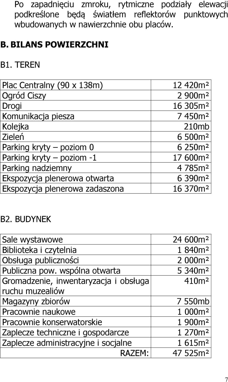 Parking nadziemny 4 785m² Ekspozycja plenerowa otwarta 6 390m² Ekspozycja plenerowa zadaszona 16 370m² B2.