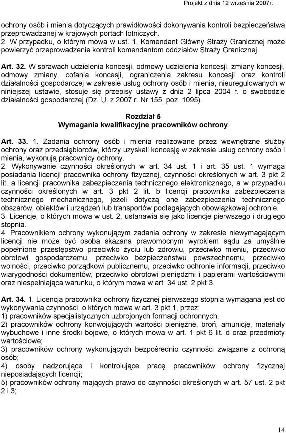 W sprawach udzielenia koncesji, odmowy udzielenia koncesji, zmiany koncesji, odmowy zmiany, cofania koncesji, ograniczenia zakresu koncesji oraz kontroli działalności gospodarczej w zakresie usług