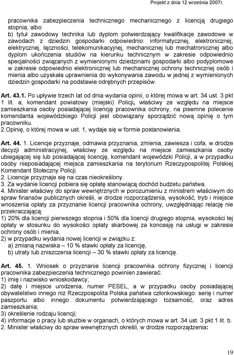 odpowiednio specjalności związanych z wymienionymi dziedzinami gospodarki albo podyplomowe w zakresie odpowiednio elektronicznej lub mechanicznej ochrony technicznej osób i mienia albo uzyskała