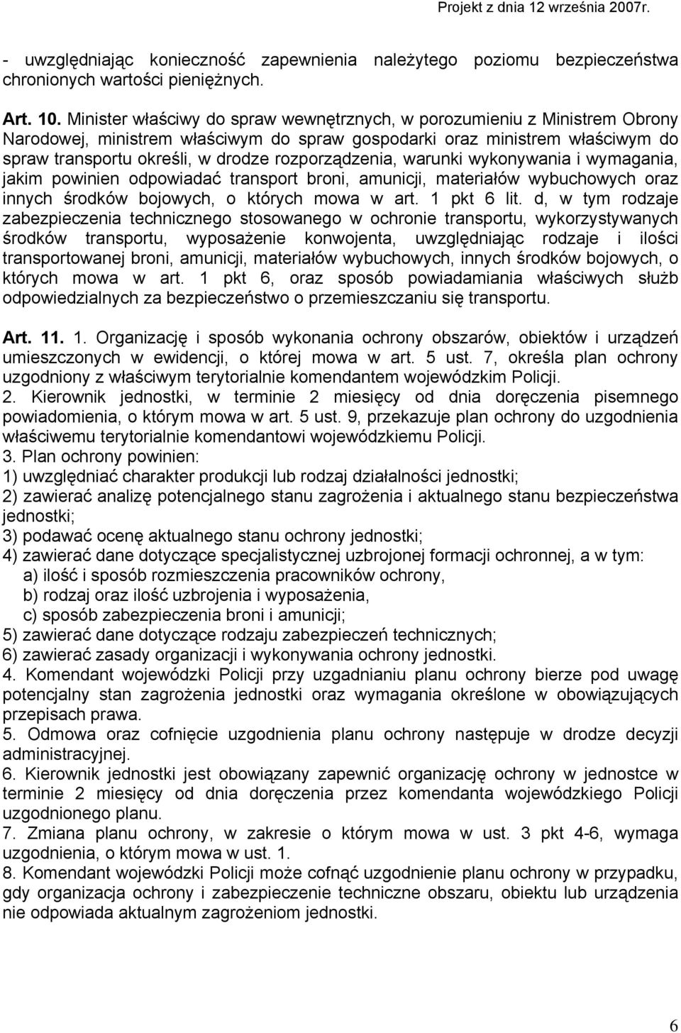 rozporządzenia, warunki wykonywania i wymagania, jakim powinien odpowiadać transport broni, amunicji, materiałów wybuchowych oraz innych środków bojowych, o których mowa w art. 1 pkt 6 lit.