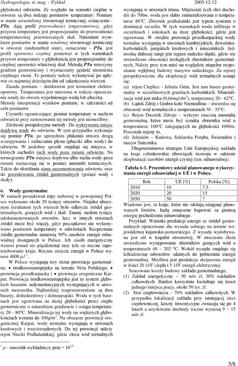 przyrost temperatury jest proporcjonalny do przewodnoœci temperaturowej przewiercanych skaù.